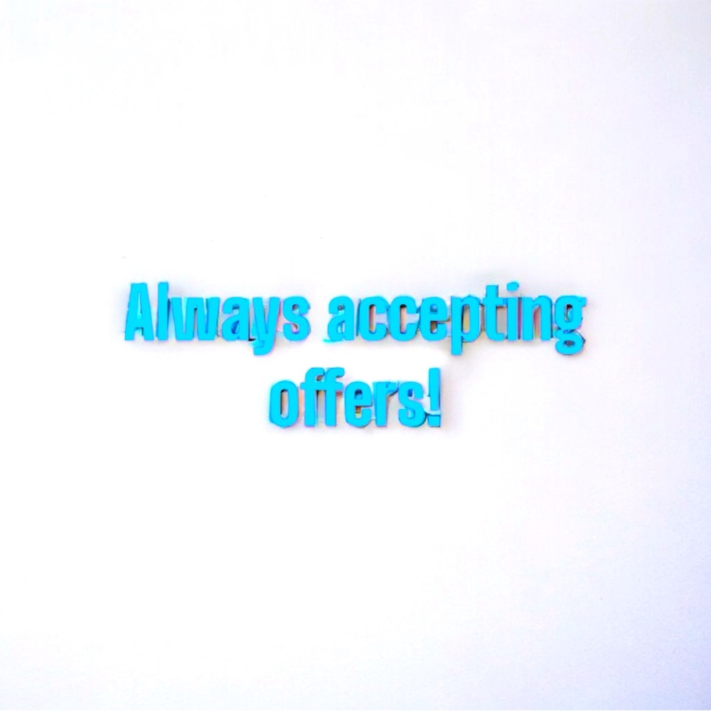 Always accepting offers!